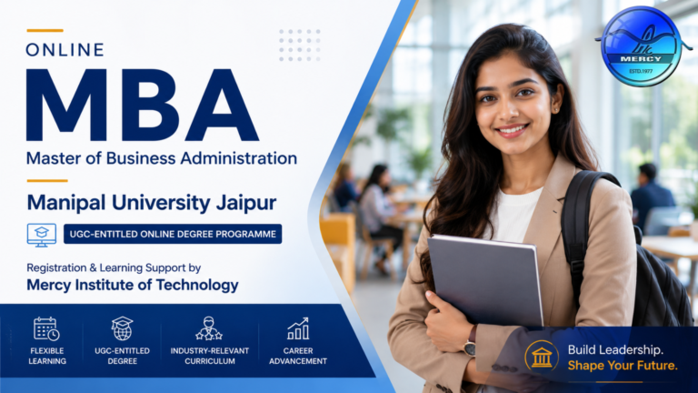 Master of Business Administration (MBA) Online Degree Programme – Manipal University Jaipur | Registration & Learning Support by Mercy Institute of Technology